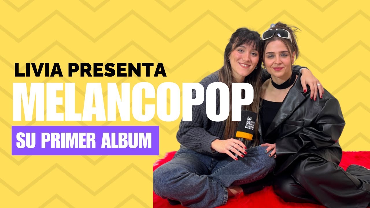 LIVIA presenta MELANCOPOP, su primer ALBUM | La Subimos
