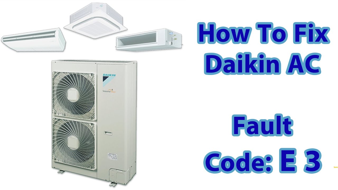 how to solve daikin air conditioner fault code e3? ac error code e3