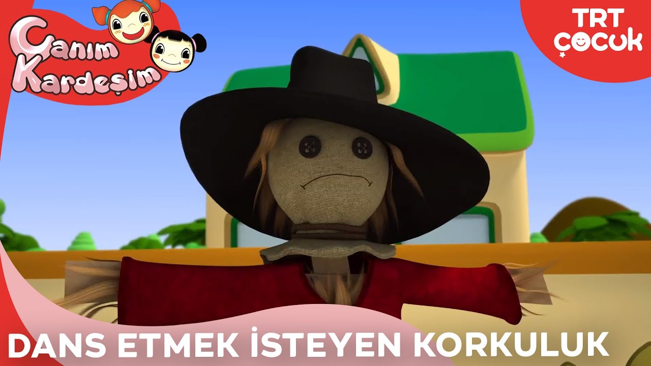 Canım Kardeşim - Dans Etmek İsteyen Korkuluk
