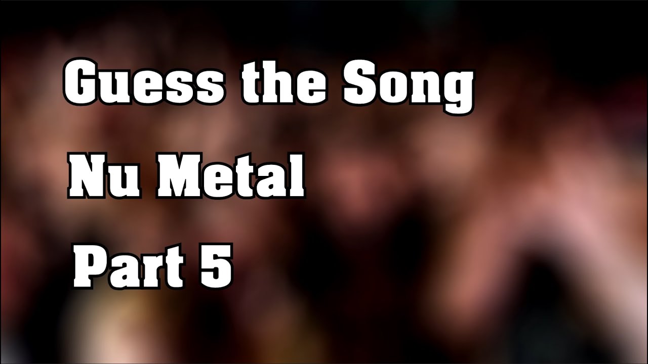 Guess the Song Challenge - Nu Metal Edition #5