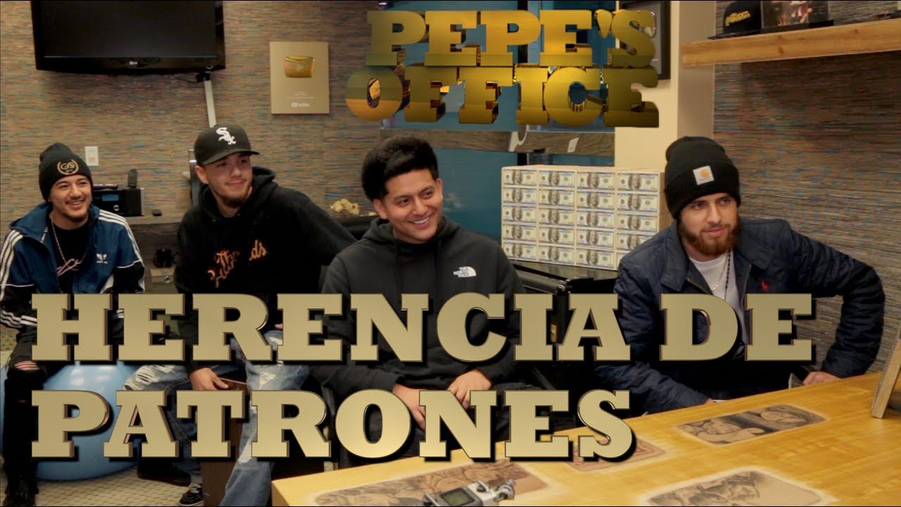 HERENCIA DE PATRONES DAN EL FLOW AL REGIONAL MEXICANO - Pepe's Office