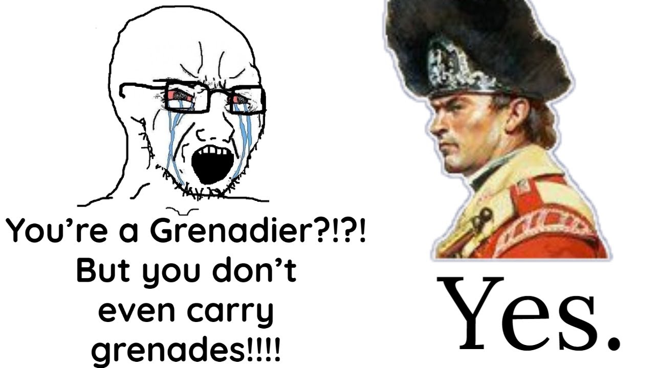 The British Grenadiers didn't actually use Grenades