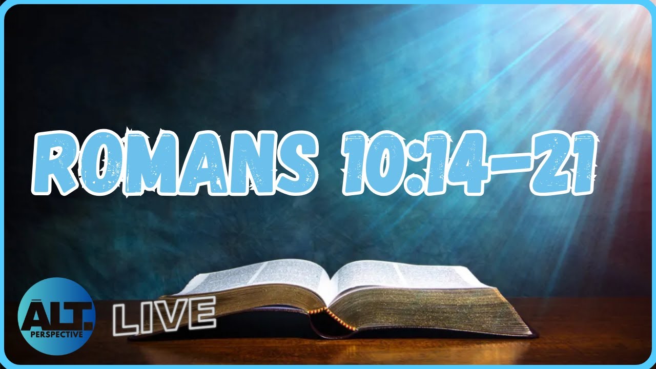 Romans 10:14-21 (Bible Study) | A.P. Live #36