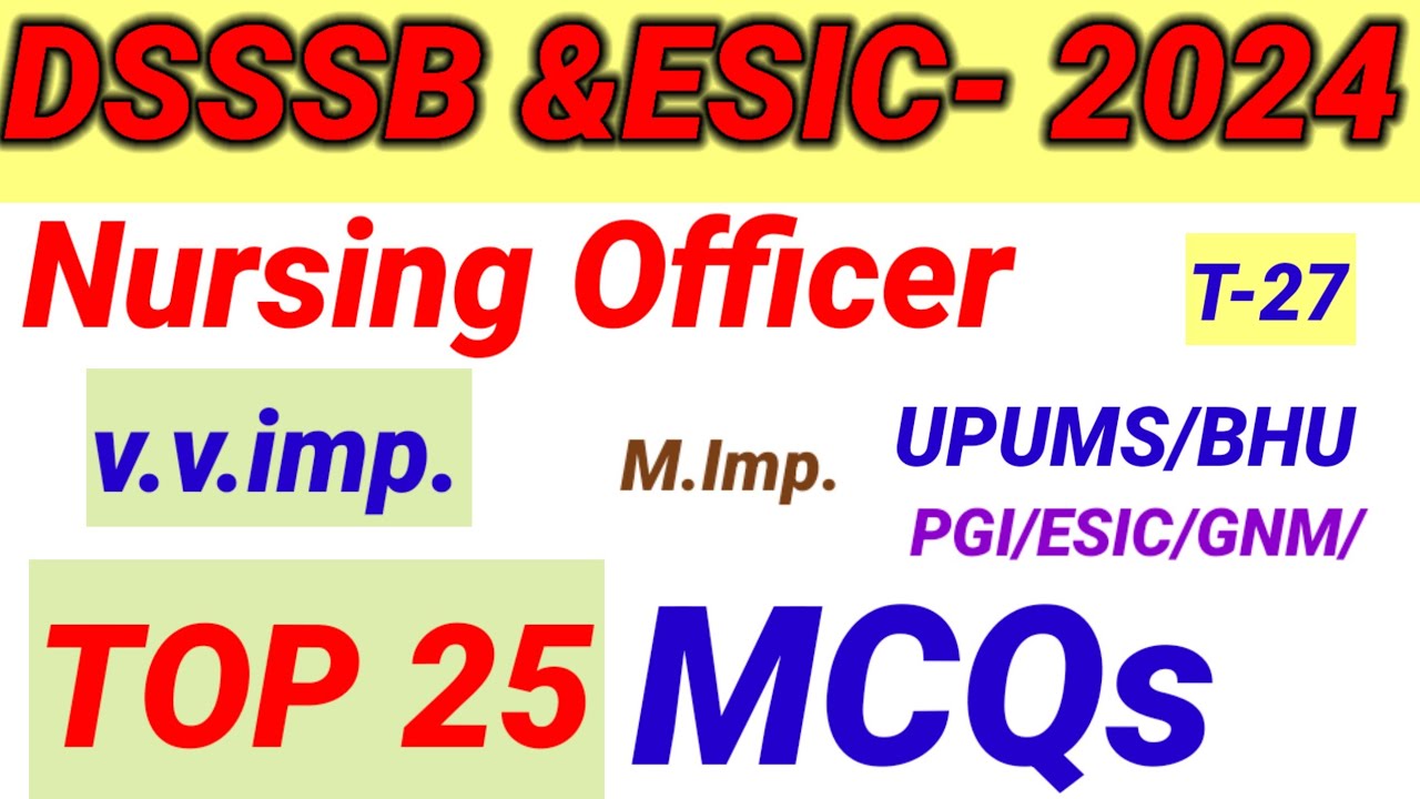 DSSSB Nursing Officer Questions//ESIC Nursing Officer Previous Year Questions//ESIC Staff Nurse/BHU/