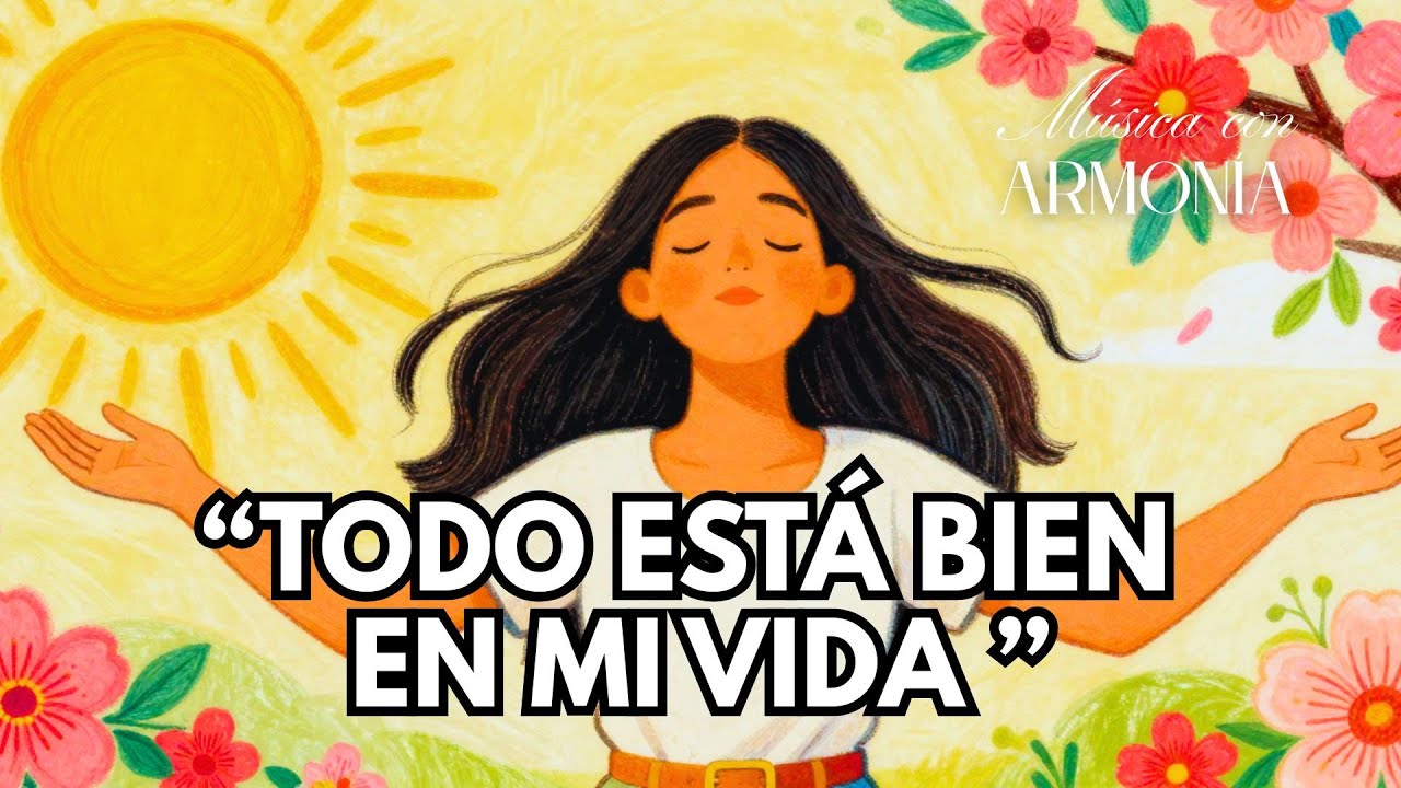 🌸🧘‍♀️ TODO ESTÁ BIEN EN MI VIDA | Mantra de Paz Interior y Sanación Emocional