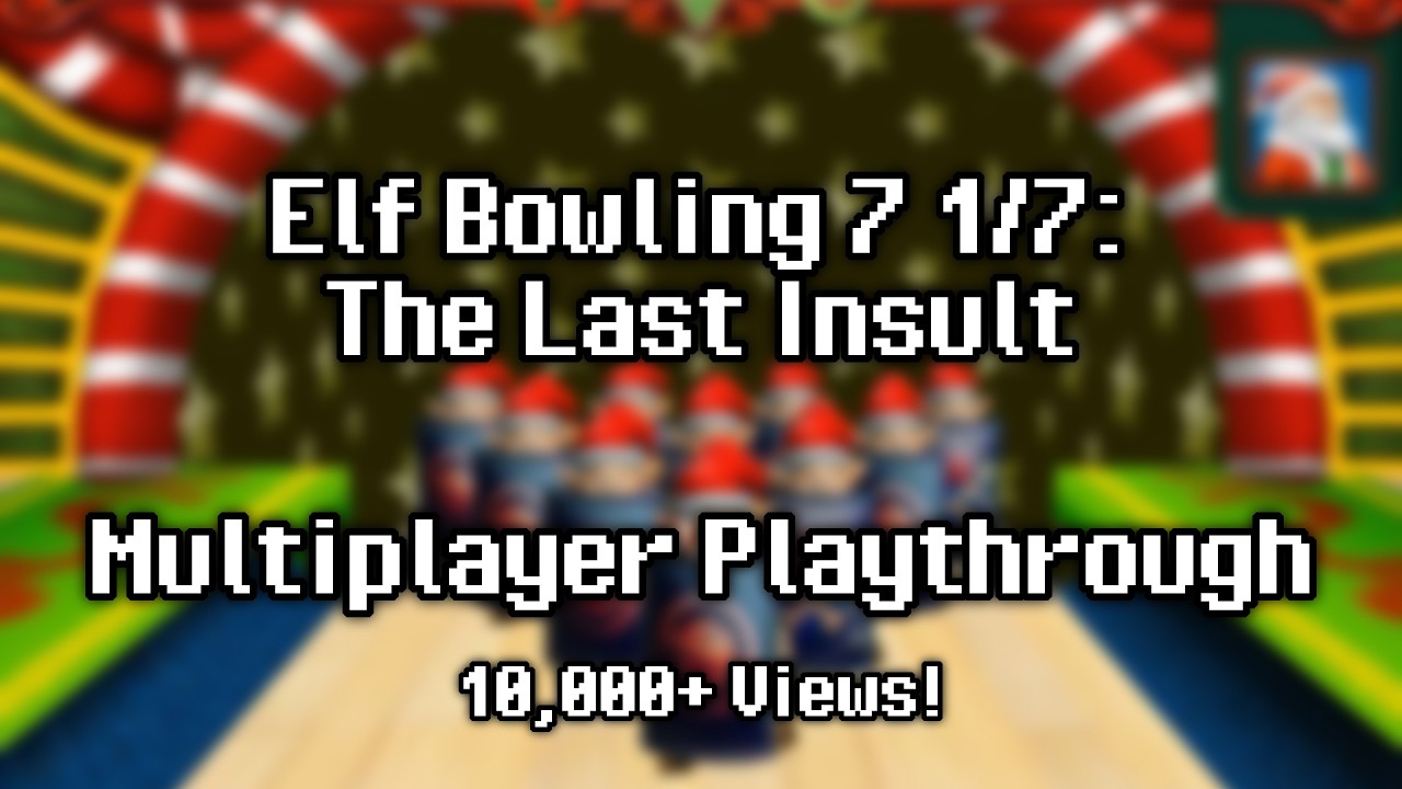 Elf Bowling 7 1/7: The Last Insult - Multiplayer Playthrough