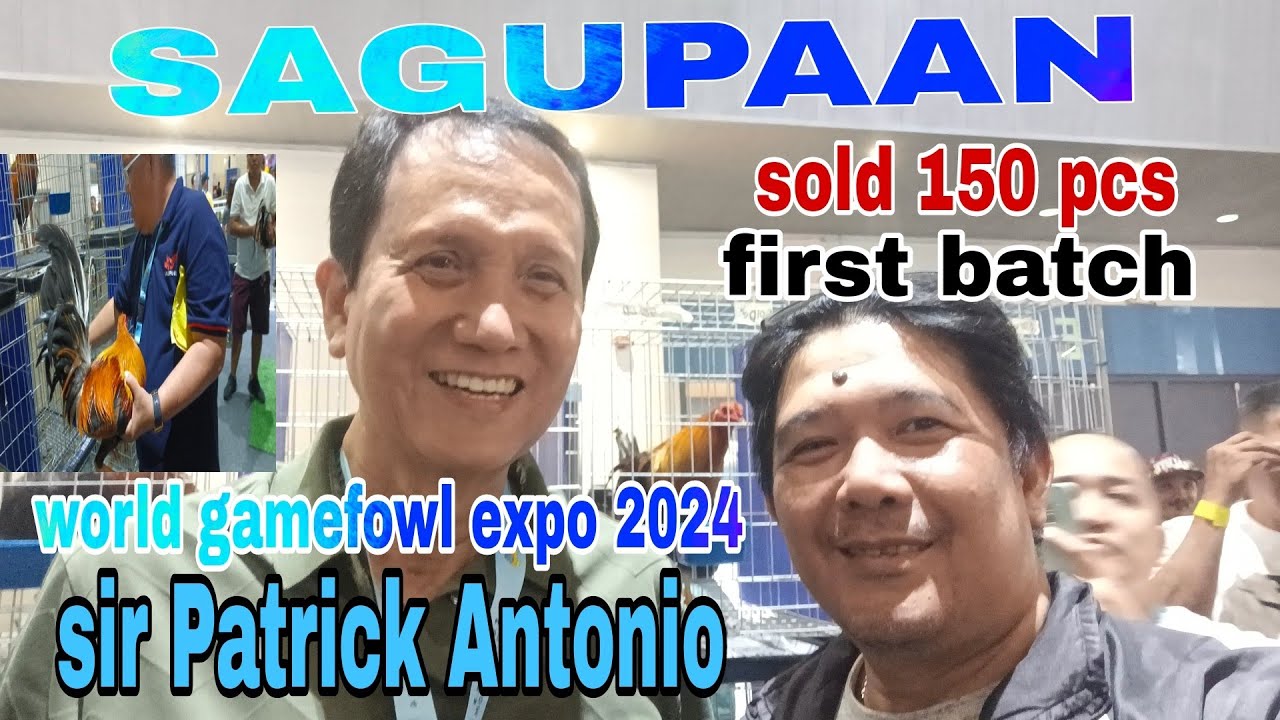 world gamefowl expo 2024 sagupaan sir Patrick Antonio unang araw palang 150 PCs na agad Sold out