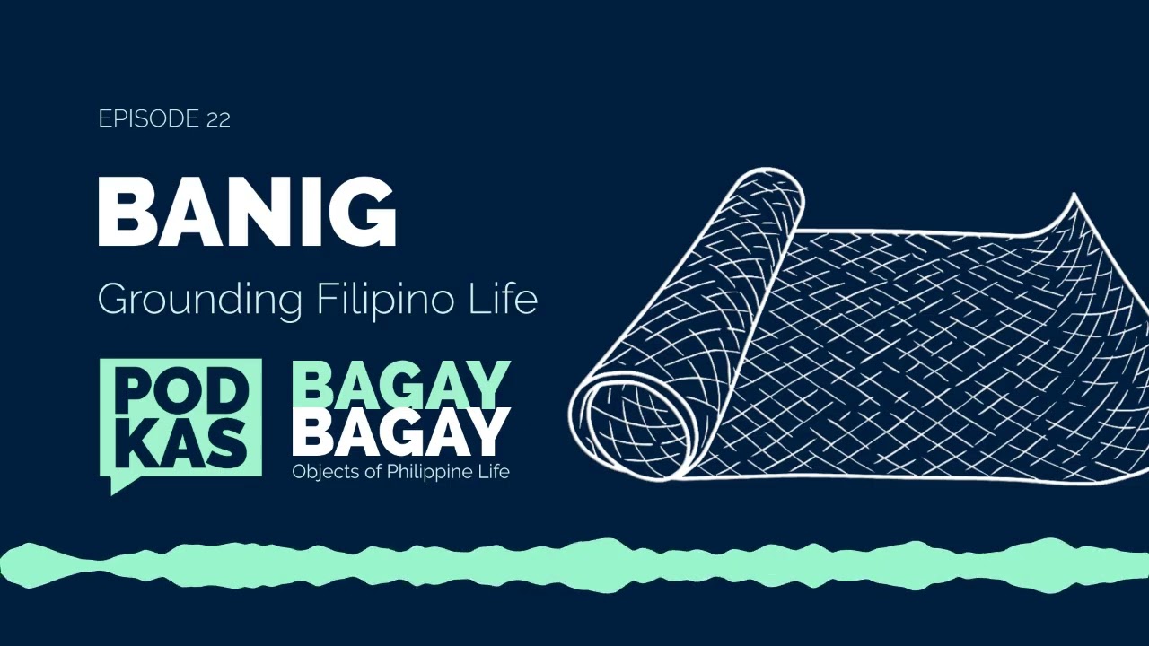 #BagayBagay Ep. 22: Banig: Grounding Filipino Life