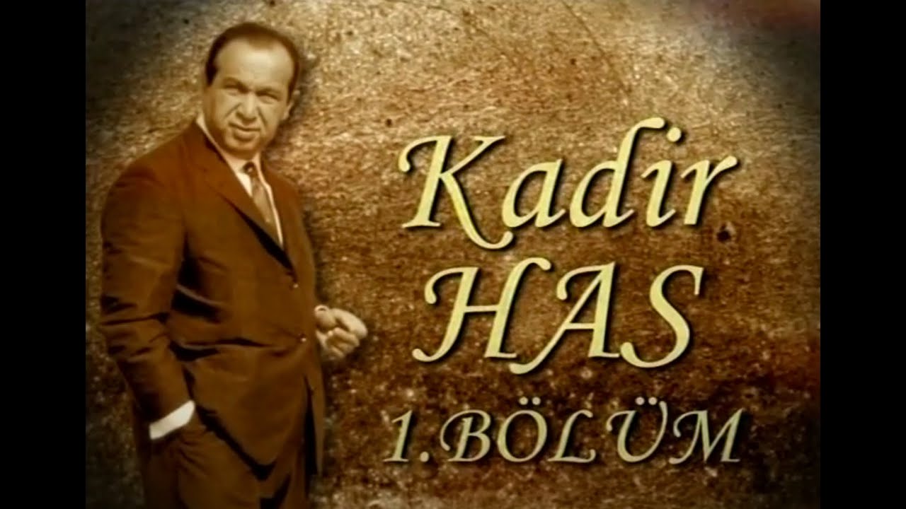 KADİR HAS BELGESELİ   1 BOLUM
