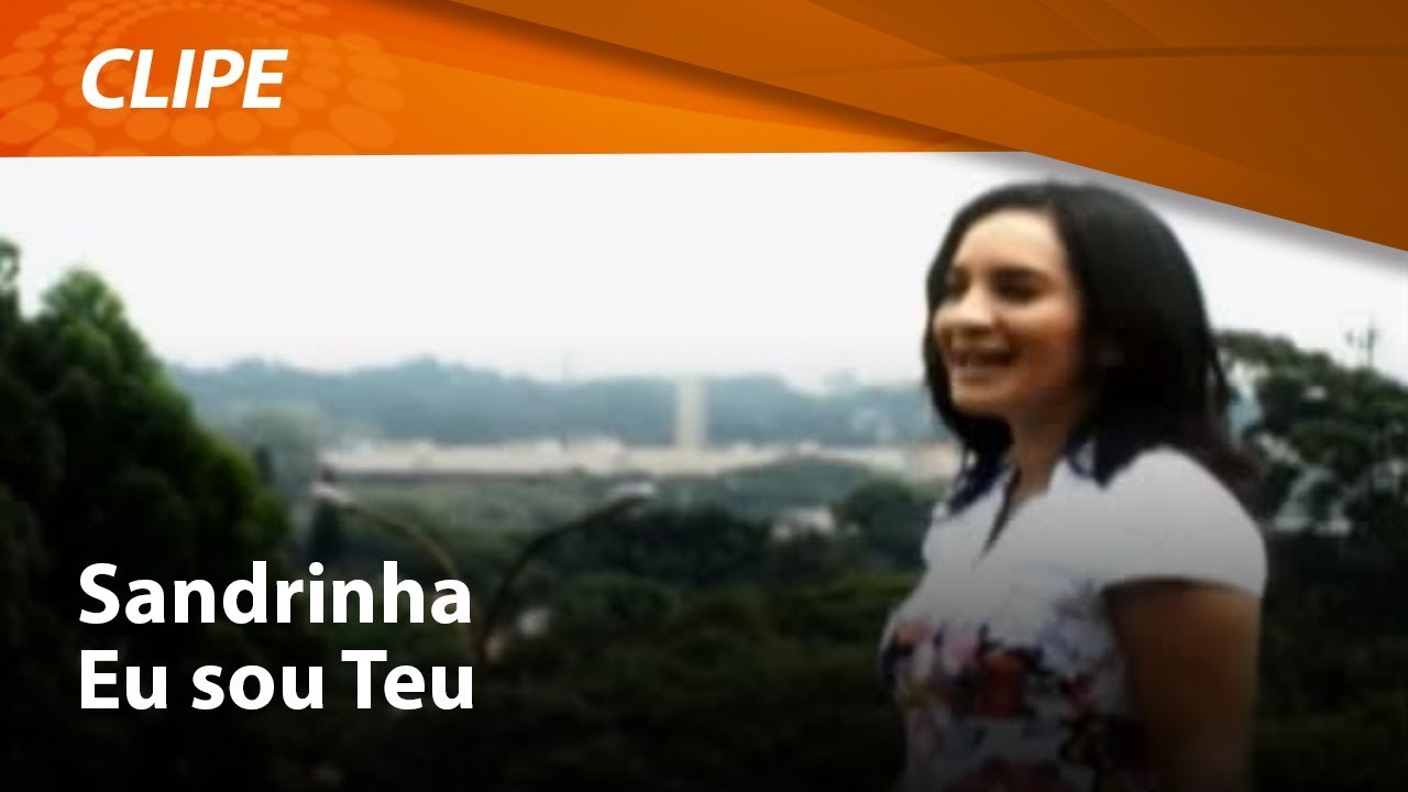 Sandrinha - Eu sou teu [ CLIPE OFICIAL ]