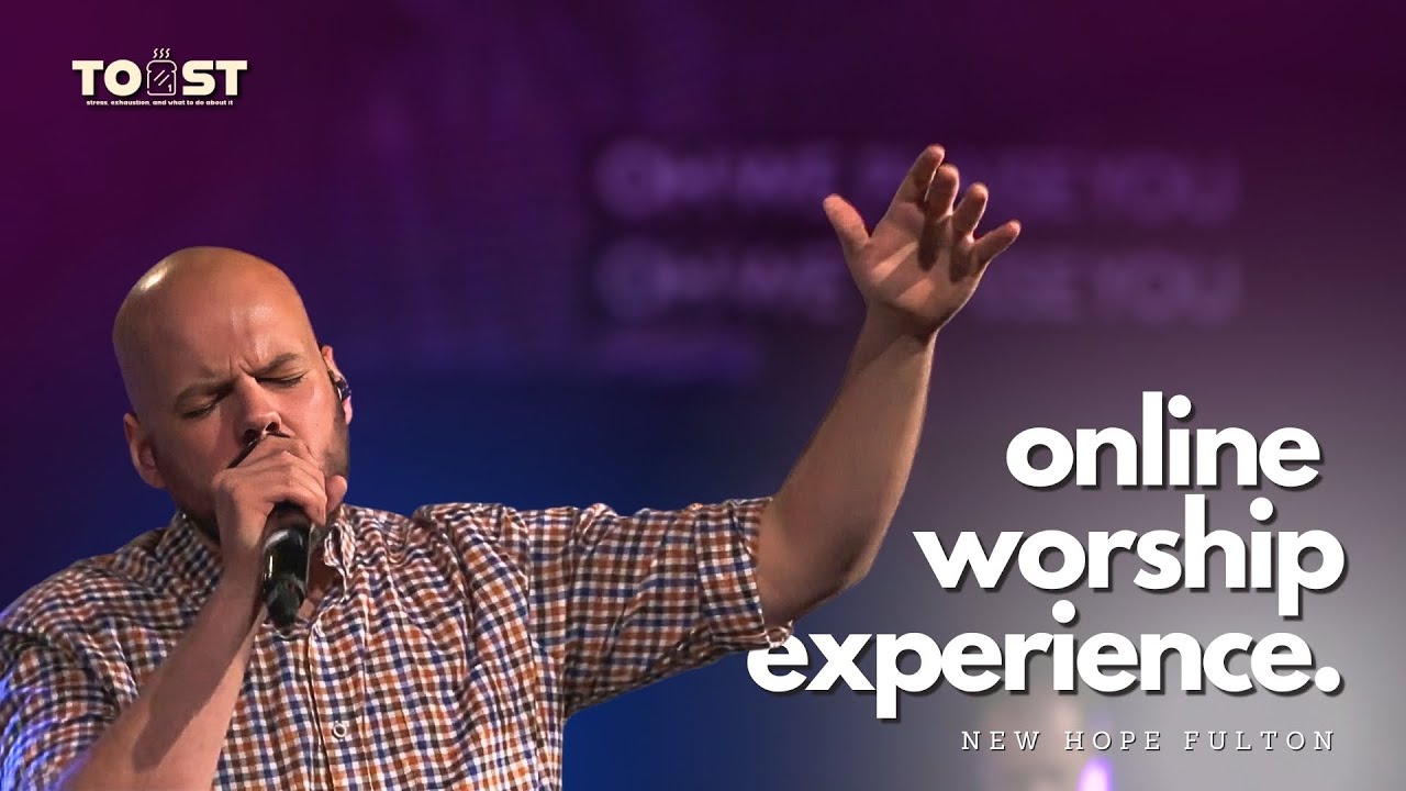 [WORSHIP EXPERIENCE] Biblical Cure for Burnout | TOAST pt. 1 | NEWHOPEfulton