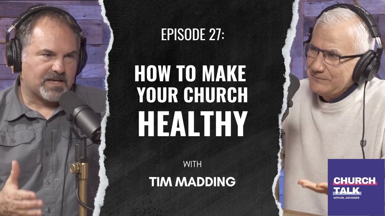 Church Talk | Ep 27 - How to Make Your Church Healthy with Tim Madding
