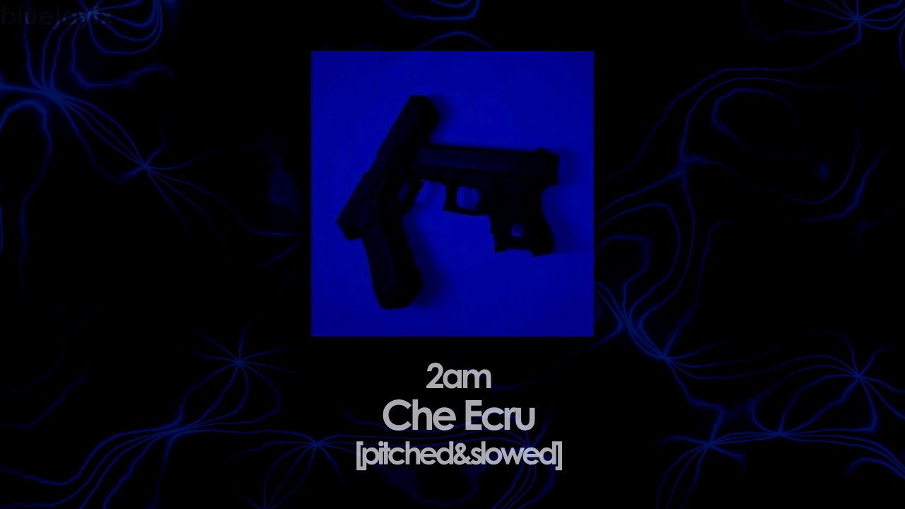 2AM - Che Ecru [pitched and slowed]
