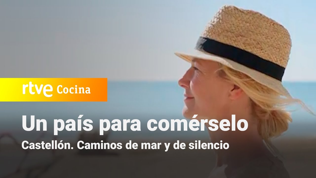 Un país para comérselo - Castellon, caminos de mar y de silencio | RTVE Cocina
