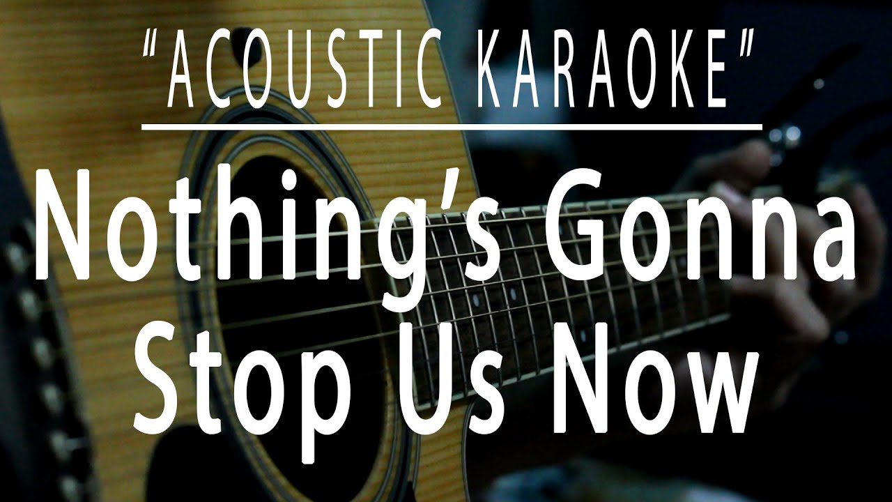 Nothing's gonna stop us now - Starship (Acoustic karaoke)