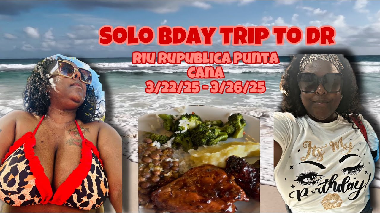Birthday Solo Trip ♈️log March 2025: Riu Republica-Punta Cana DR Review and Warning ⚠️