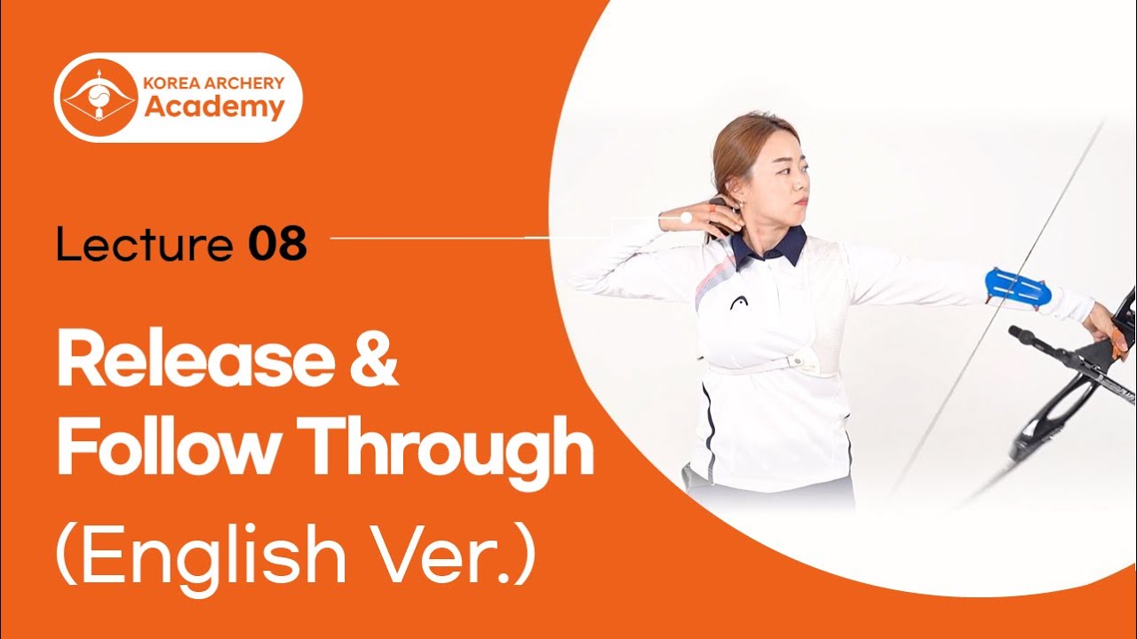 [Korea Archery Academy] Lecture 08. Release & Follow Through (English Ver.)