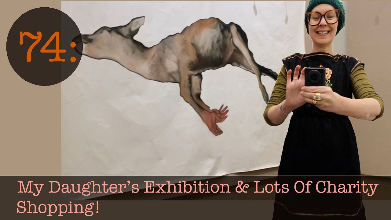 Vlog 75: My Daughter’s Exhibition & Charity Shopping!