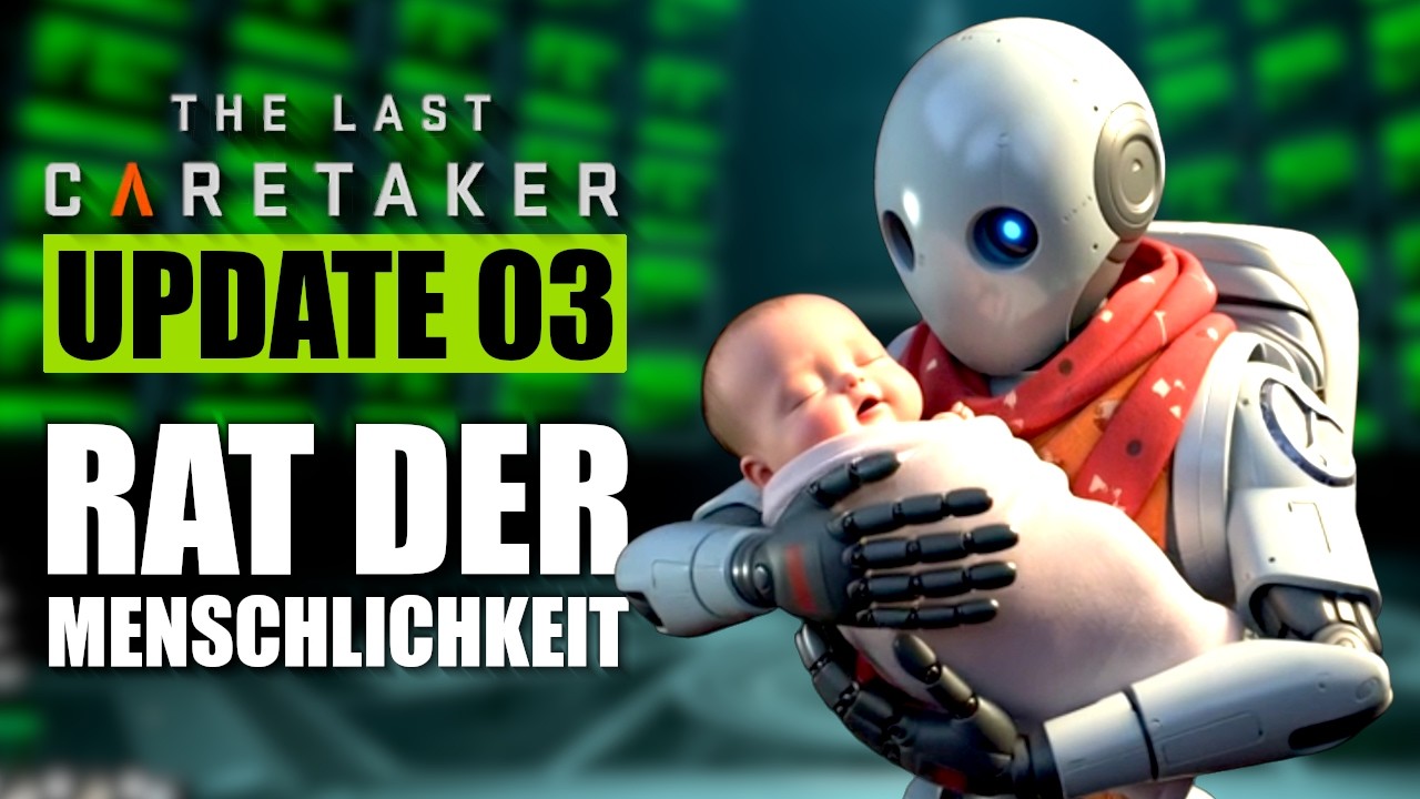 UPDATE 03 Release ist da! Wir spielen die Quest: Rat der Menschlichkeit! | THE LAST CARETAKER