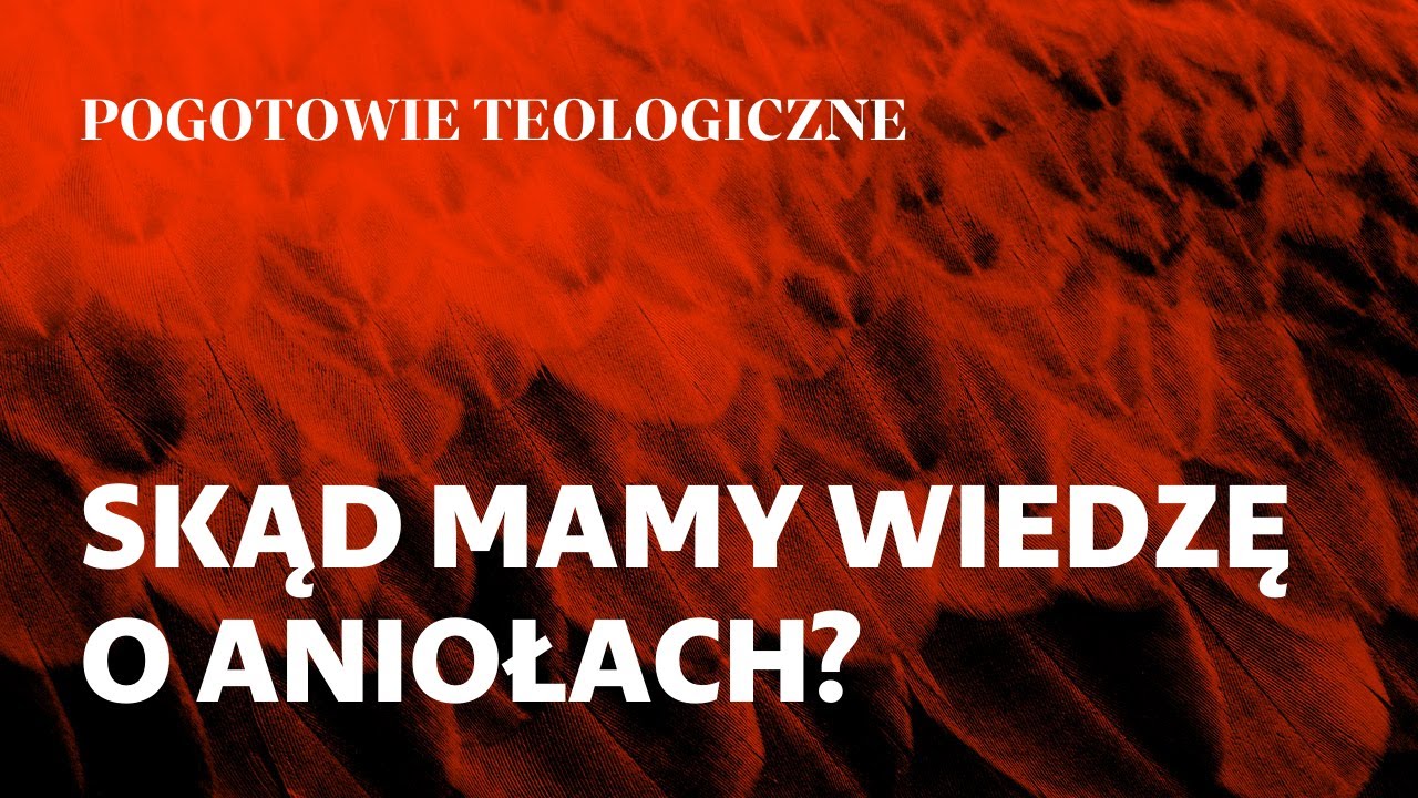 Pogotowie teologiczne [05] || Wojciech Surówka OP || Skąd mamy wiedzę o aniołach?