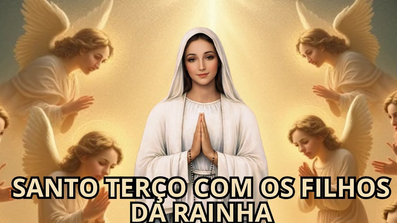 SANTO TERÇO COM OS FILHOS DA RAINHA