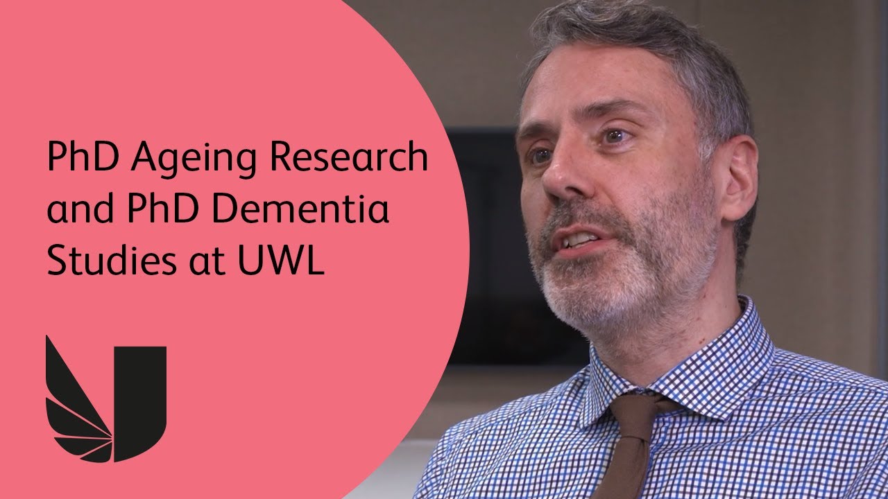 PhD Ageing Research and PhD Dementia Studies at the University of West London