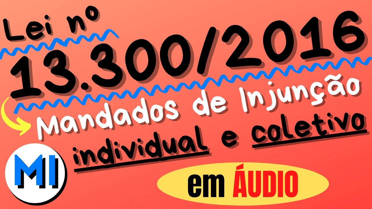 Lei do Mandado de Injunção (Lei nº 13.300/2016) em ÁUDIO - COMPLETA