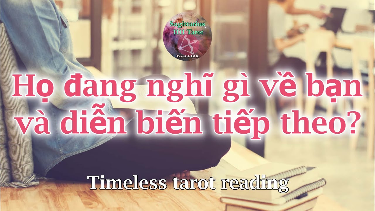 Họ đang nghĩ gì về bạn và diễn biến tiếp theo? (#Timeless #tarot reading) #tinhyeu #boi #xemtarot