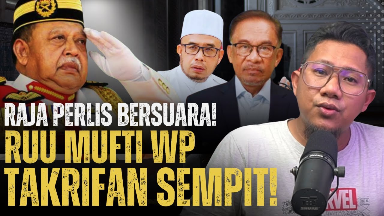 #812 RAJA PERLIS AKHIRNYA BERSUARA! BANTAH RUU WILAYAH PERSEKUTUAN! TAKRIFAN SEMPIT!