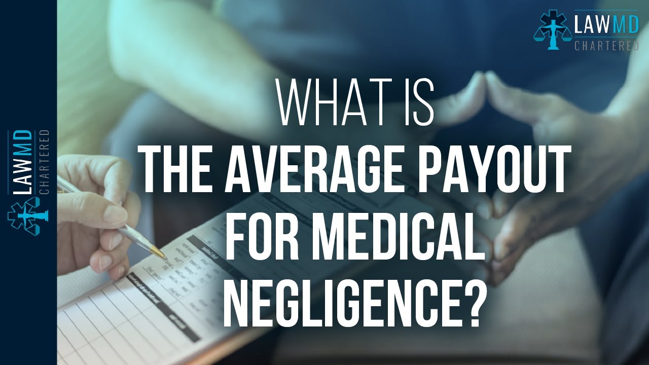 What Is The Average Payout For Medical Negligence?