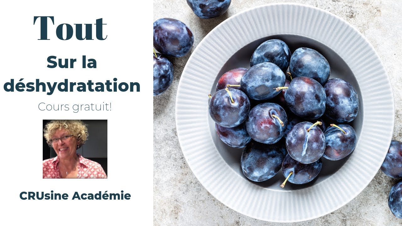 CRUsine Académie vous offre un cours gratuit pour maîtriser l'art de la déshydratation