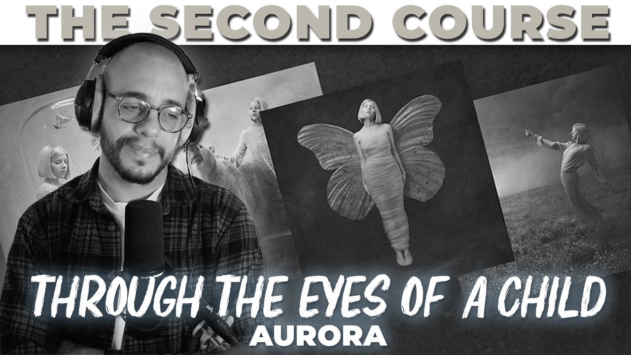 Through the Eyes of a Child (SECOND COURSE) | AURORA | All My Demons Greeting Me as a Friend 2016