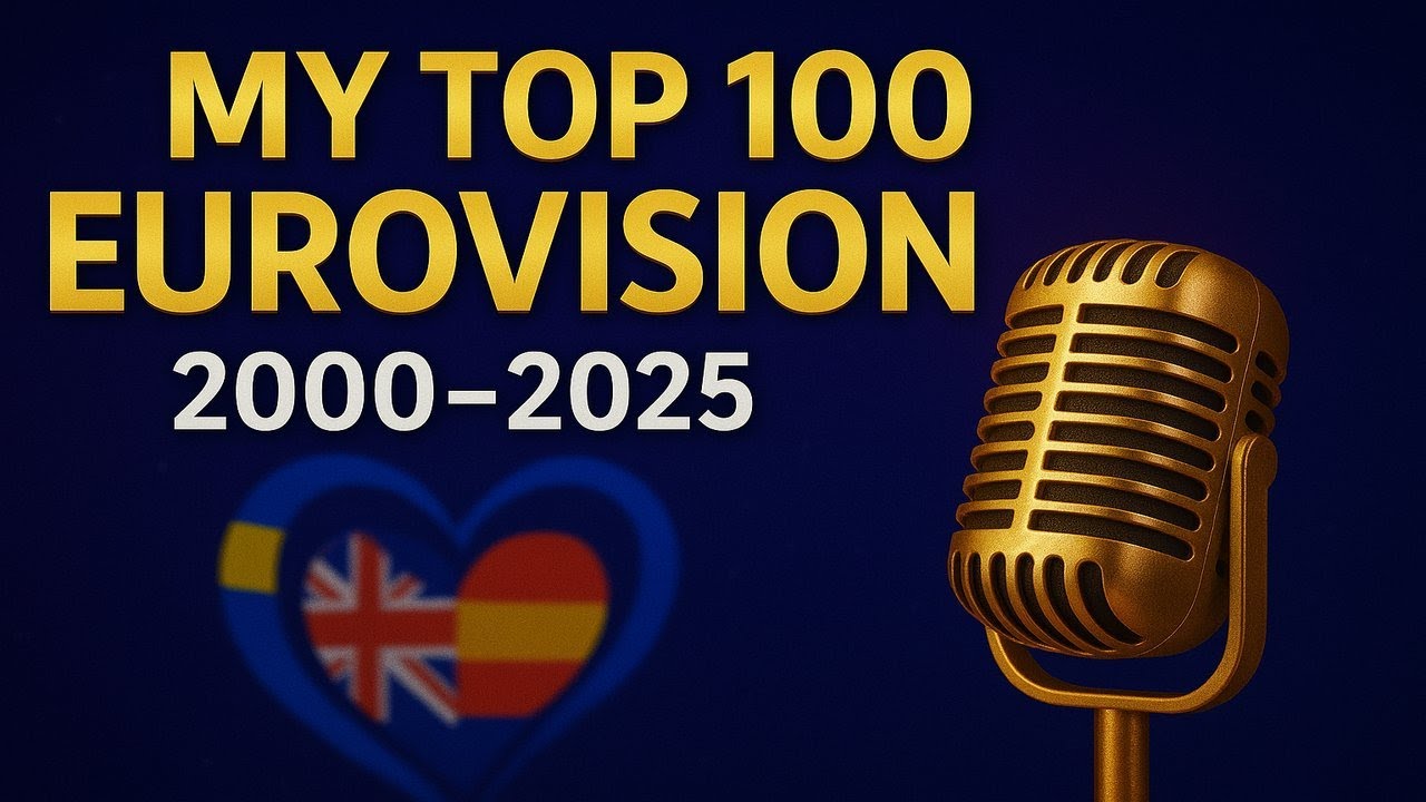 My Top 100 Eurovision Songs (2000-2025)