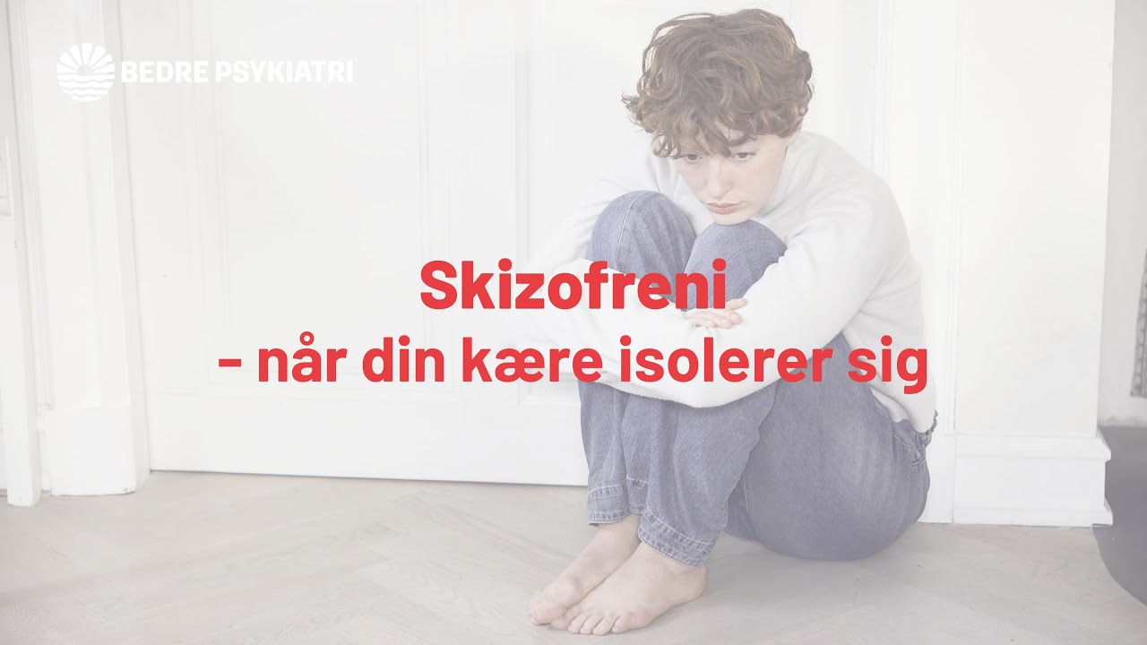 Skizofreni - når din kære isolerer sig