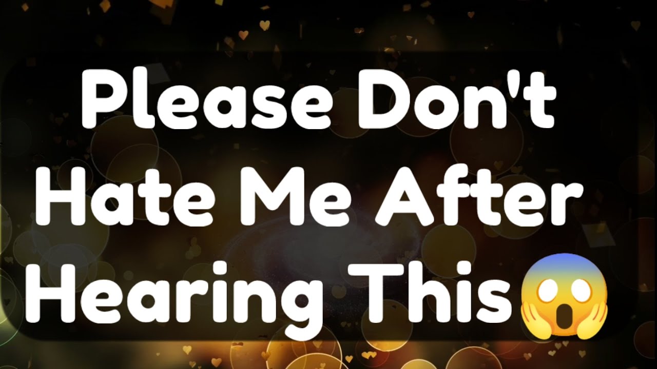 Current Thoughts And Feelings Of Your Person Love Messages Please Don't Hate Me After Hearing This