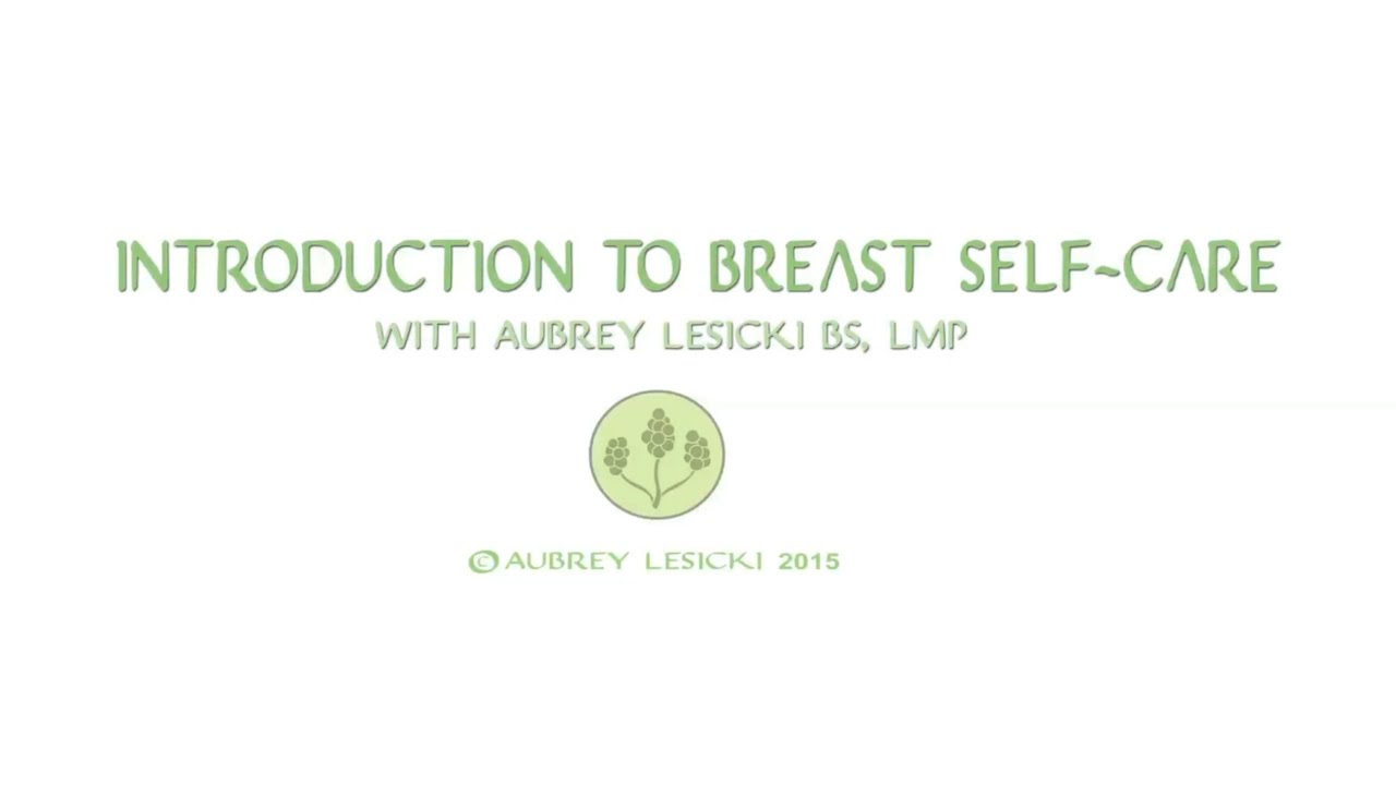 PART 1 OF 3 Introduction to breast self-care with breast massage