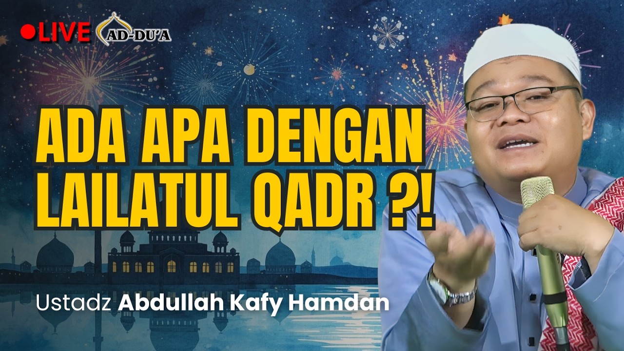 🔴[LIVE] ADA APA DENGAN LAILATUL QADR⁉️- Ustadz Abdullah Kafy Hamdan #masjidaddua