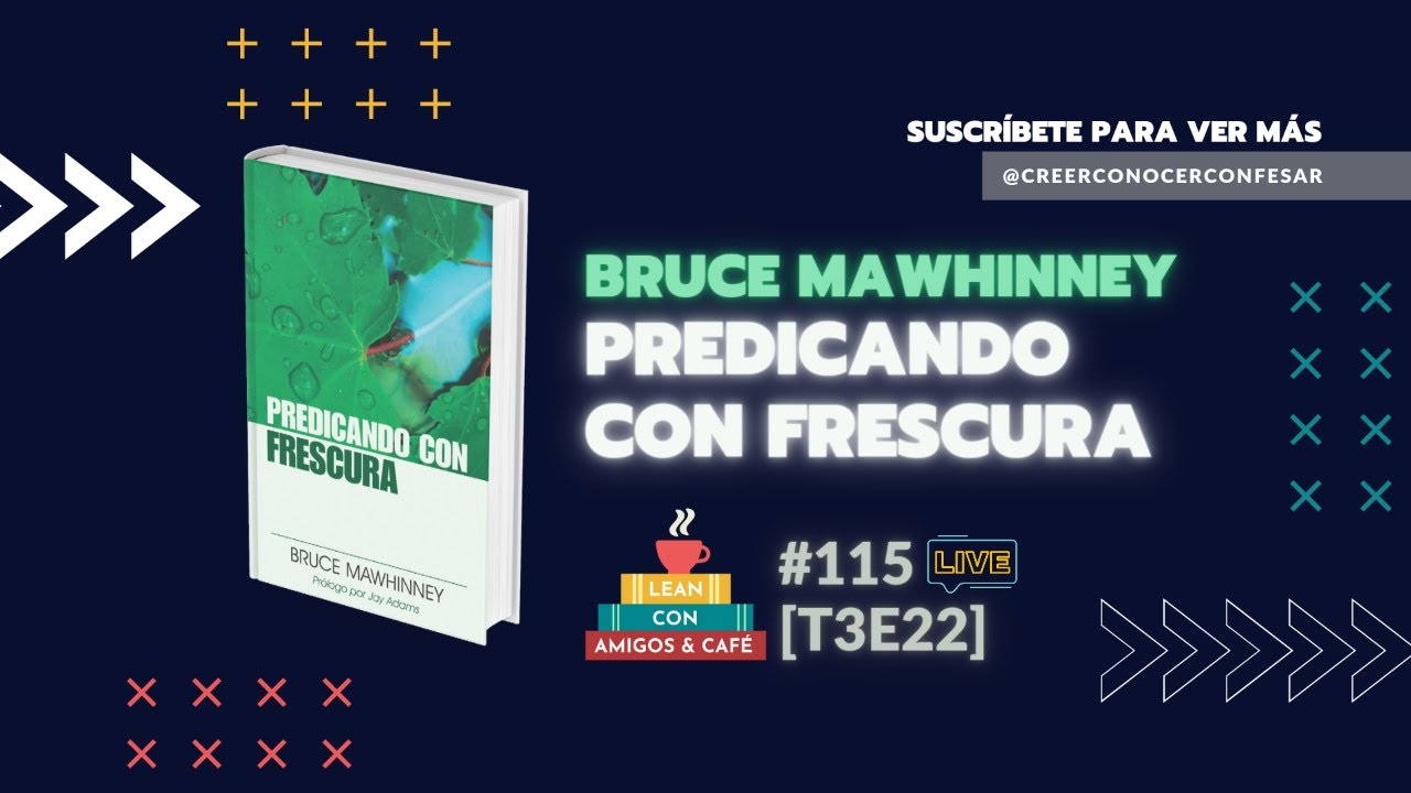 Predicando con frescura - Bruce Mawhinney | LEAN con amigos & café #115 [T3E22]
