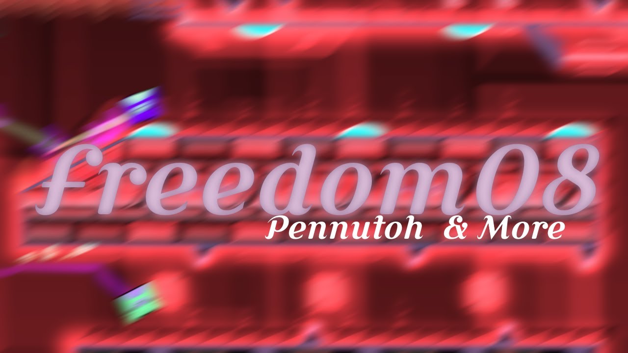 [Hardest] Freedom08 by Pennutoh & More 100% (Extreme Demon)