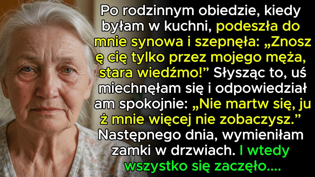 Synowa powiedziała mi prosto w twarz 'Stara wiedźmo, znoszę cię tylko przez mojego męża!' — ale nie