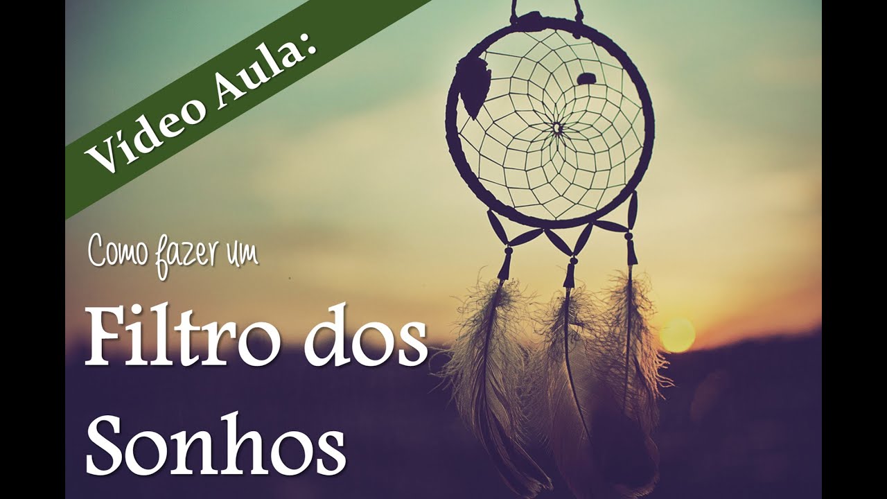 Como fazer um filtro dos sonhos.