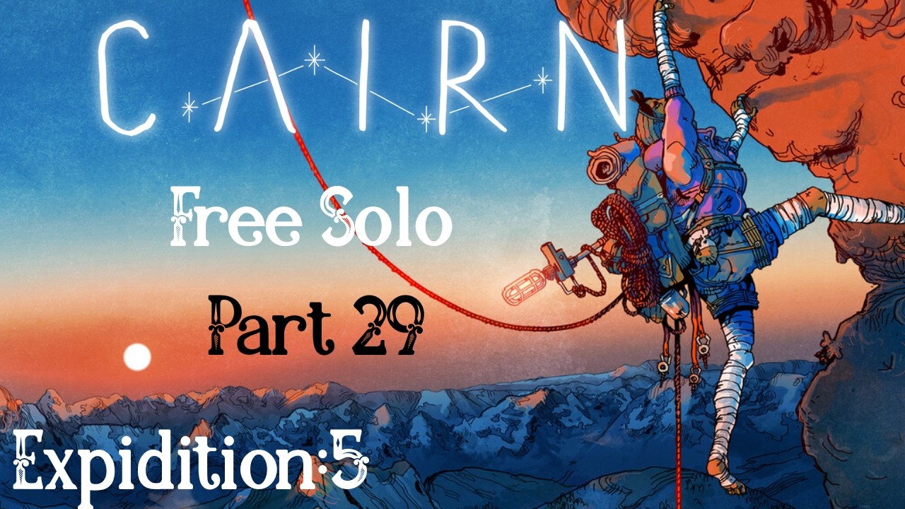 Cairn - Part 29 - Shepherdess Difficult Doll Climb ends in Fireworks - Free Solo Difficulty - Blind