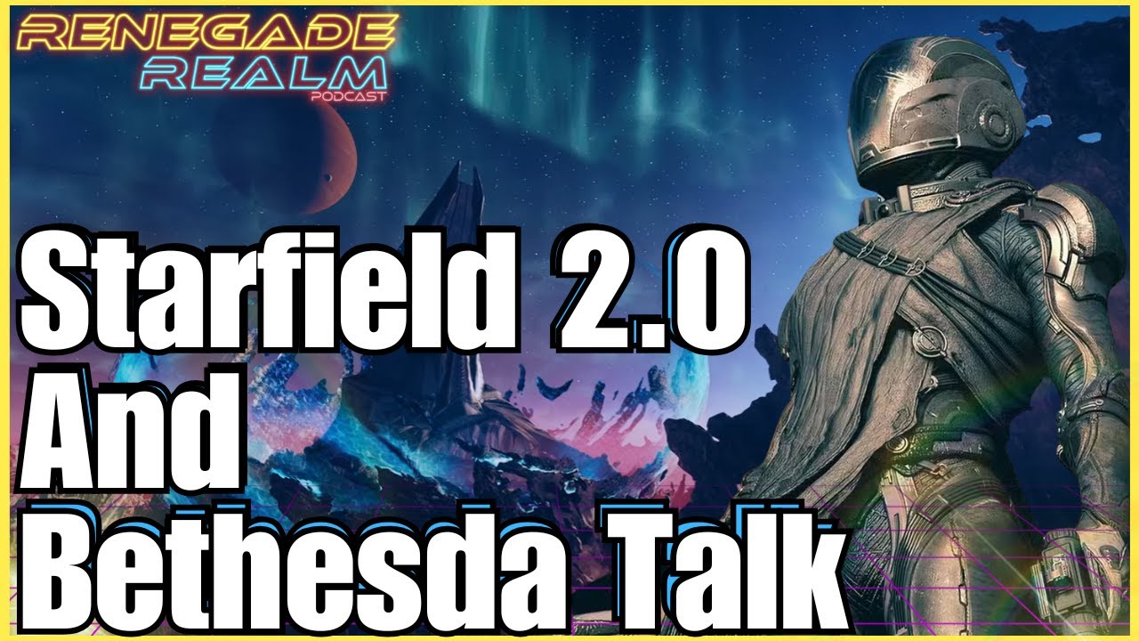 Starfield 2.0 Discussion | Is It REALLY An Overhaul? Let's Talk! | Renegade Realm Podcast #132
