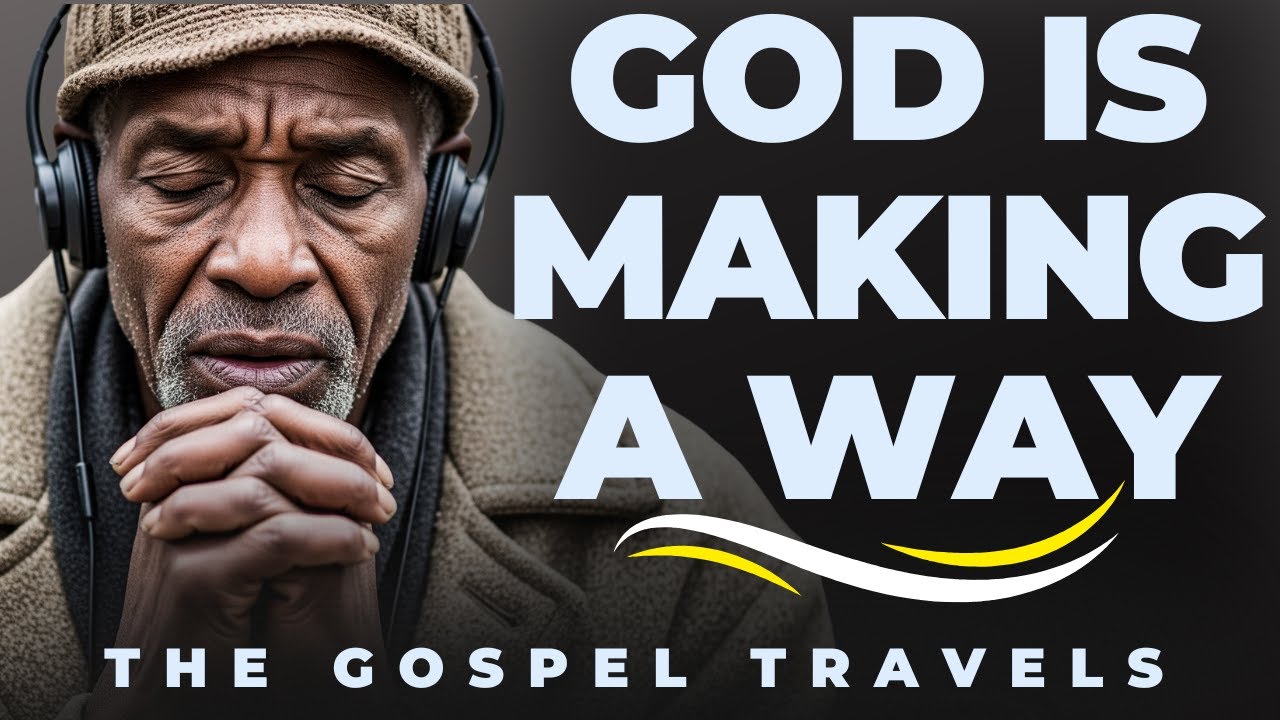 God Is Making a Way for You Don’t Give Up | The Gospel Travels