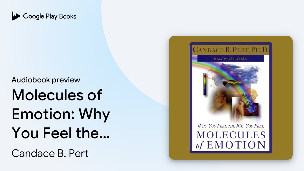 Molecules of Emotion: Why You Feel the Way You&hellip; by Candace B. Pert &middot; Audiobook preview