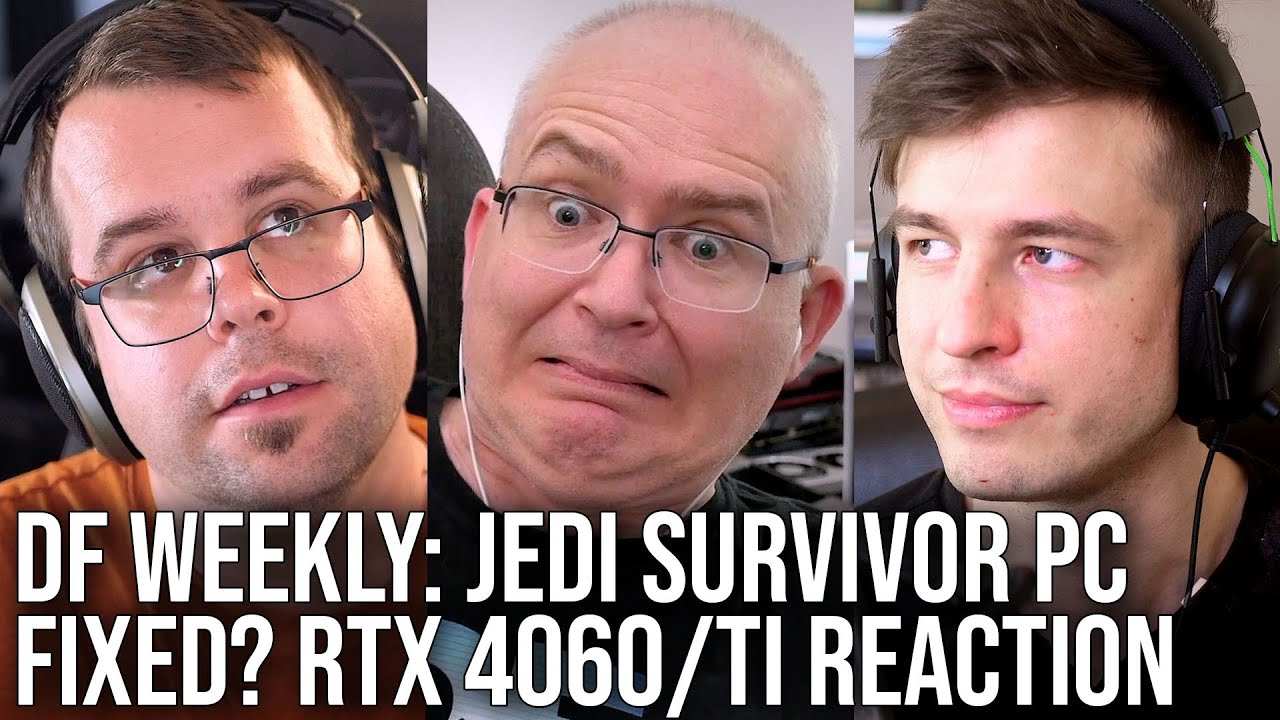 DF Direct Weekly #112: Jedi Survivor PC Fixed? Day One Gaming Issues, RTX 4060/4060 Ti Reaction