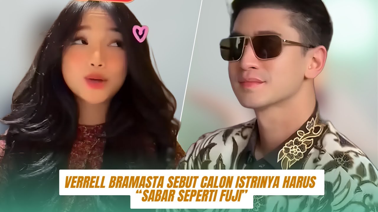 Panas! Verrell Bramasta Sebut Calon Istrinya Harus “Sabar Seperti Fuji”, Sindir Gebetan Baru yang Se