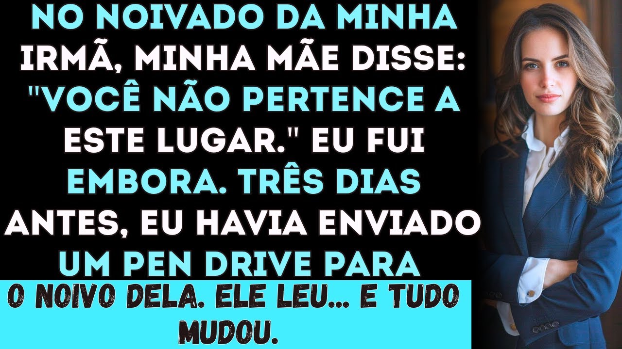 No noivado da minha irmã, minha mãe disse: “Você não pertence a este lugar.” Então, contei toda...