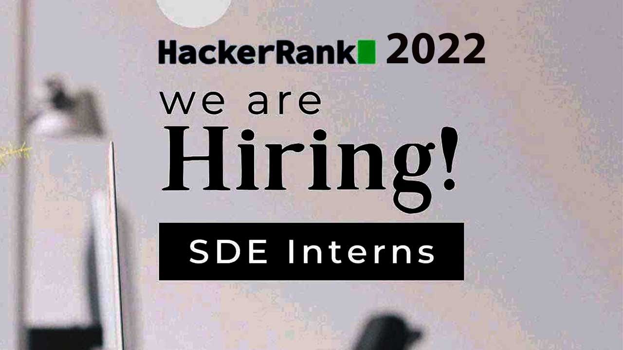 Summer SDE Internship 2022 for CS/IT students🔥 | HackerRank SDE interns 2022