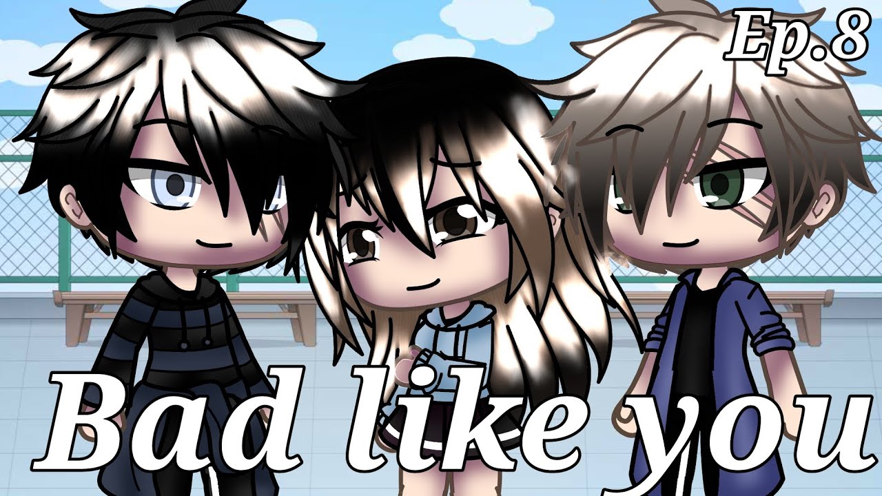 Bad like you ITA || Episodio 8 [ Gacha life ]